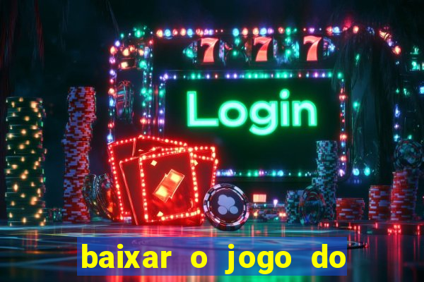 baixar o jogo do tigre 777